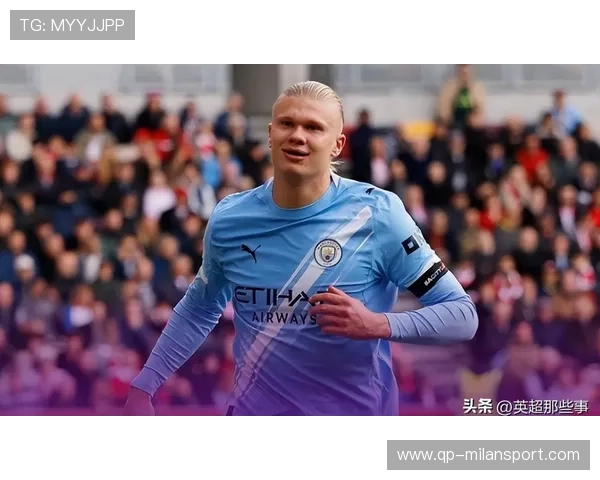 哈兰德疯狂进球，曼城锋线决战世界杯金靴